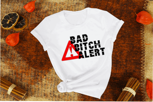 Bad B*tch Alert T-shirt